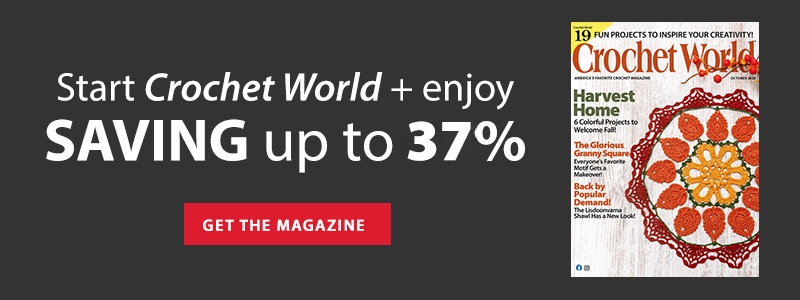 Start Crochet World + enjoy SAVING up to 65% | GET THE MAGAZINE